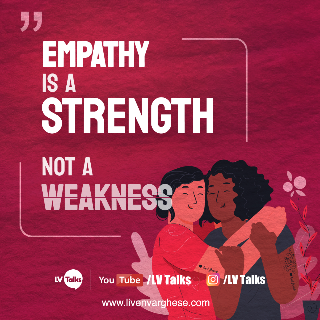 Empathy is Strength , Not a Weakness